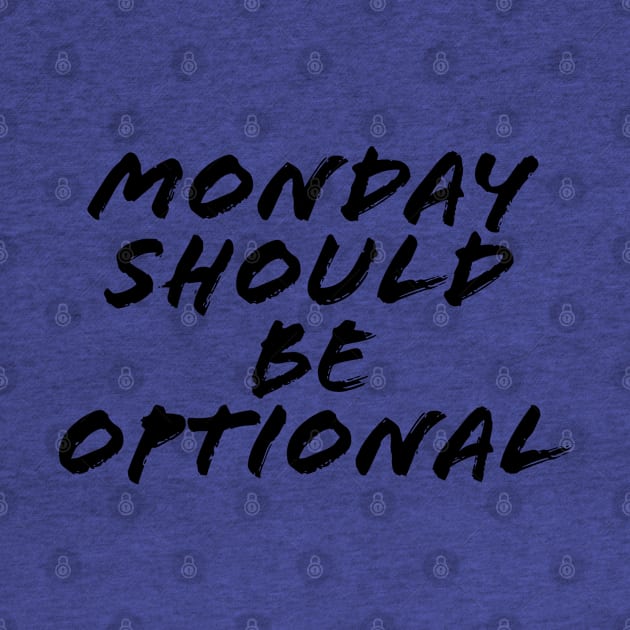 MONDAY SHOULD BE OPTIONAL by TheMidnightBruja